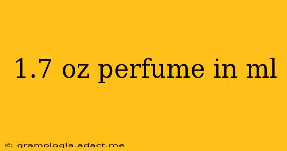 1.7 oz perfume in ml