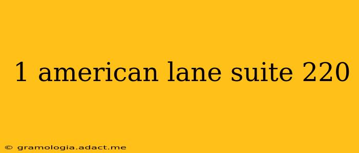 1 american lane suite 220