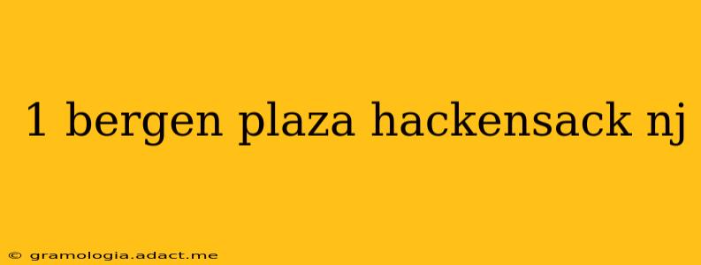 1 bergen plaza hackensack nj