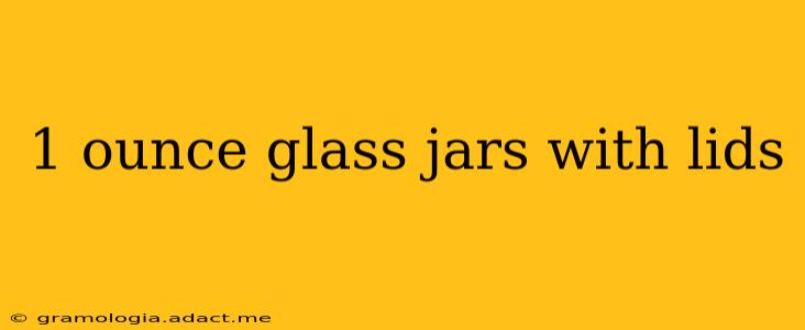 1 ounce glass jars with lids