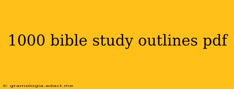 1000 bible study outlines pdf
