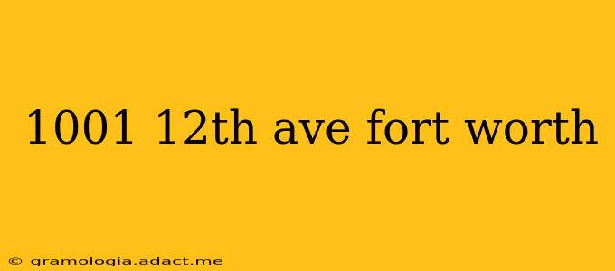 1001 12th ave fort worth