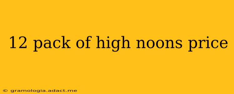 12 pack of high noons price
