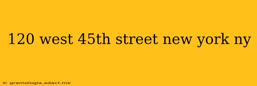 120 west 45th street new york ny