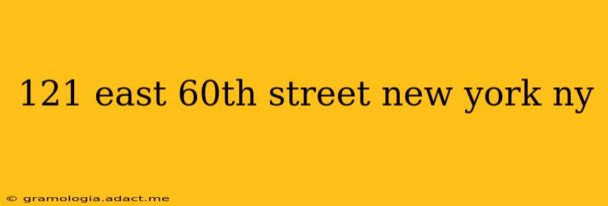 121 east 60th street new york ny