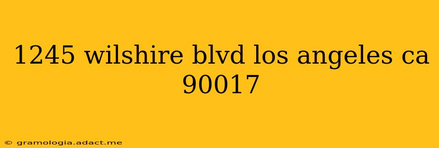 1245 wilshire blvd los angeles ca 90017