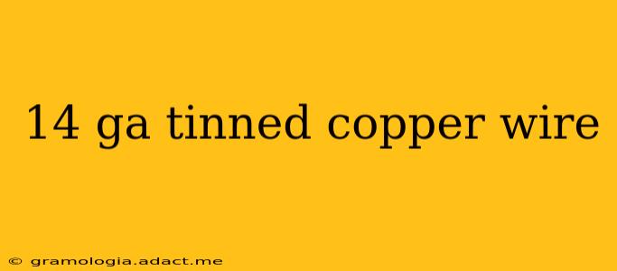 14 ga tinned copper wire