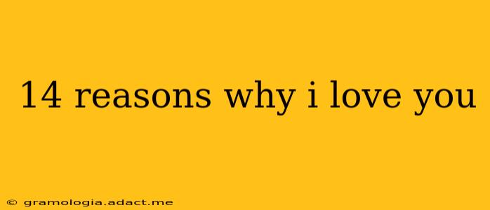 14 reasons why i love you