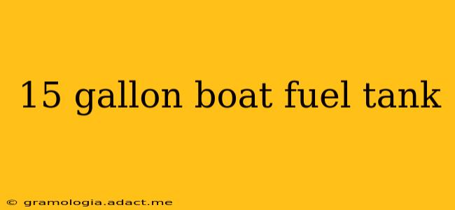 15 gallon boat fuel tank