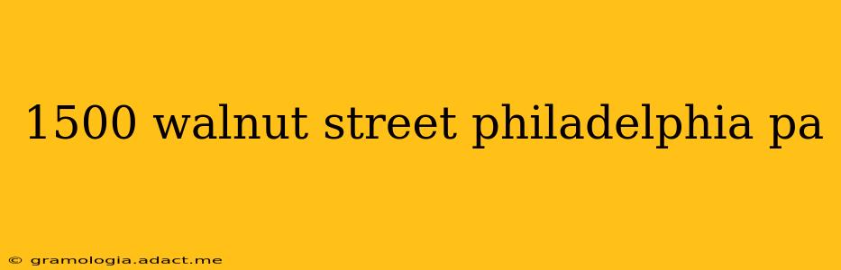 1500 walnut street philadelphia pa