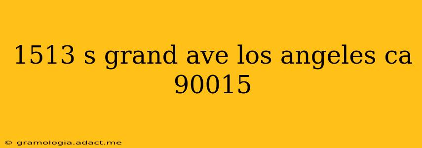 1513 s grand ave los angeles ca 90015