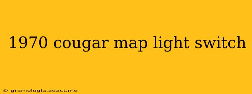 1970 cougar map light switch