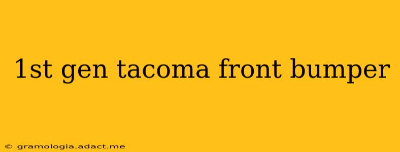 1st gen tacoma front bumper
