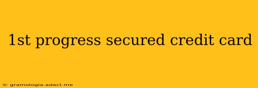 1st progress secured credit card