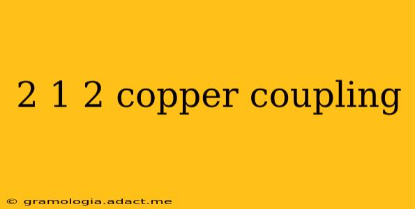 2 1 2 copper coupling