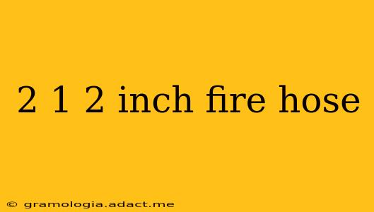 2 1 2 inch fire hose