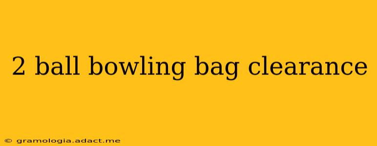 2 ball bowling bag clearance