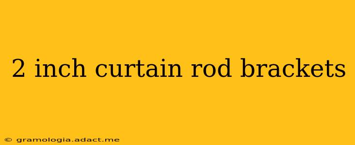 2 inch curtain rod brackets