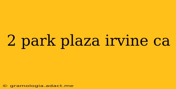 2 park plaza irvine ca