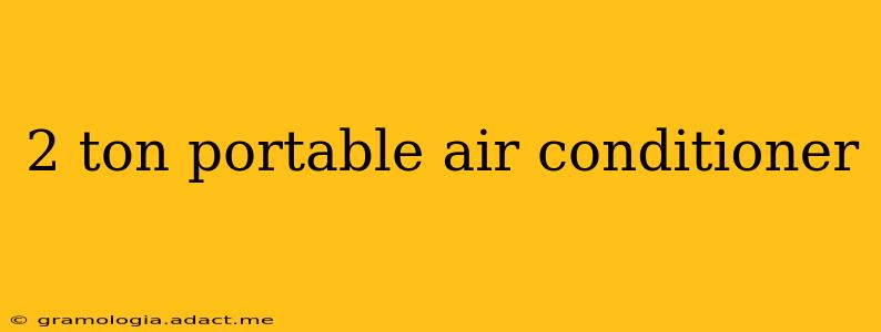 2 ton portable air conditioner