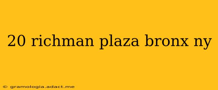 20 richman plaza bronx ny