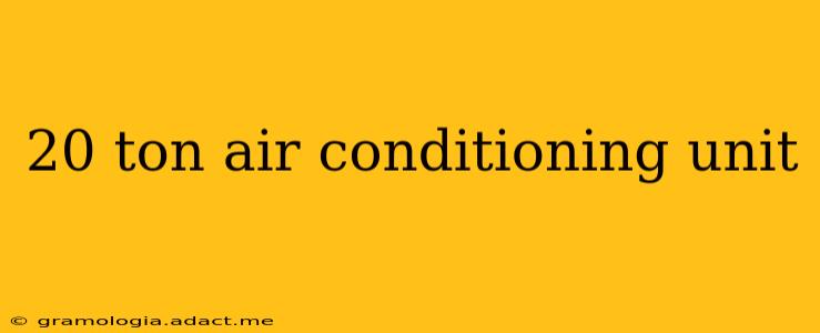 20 ton air conditioning unit