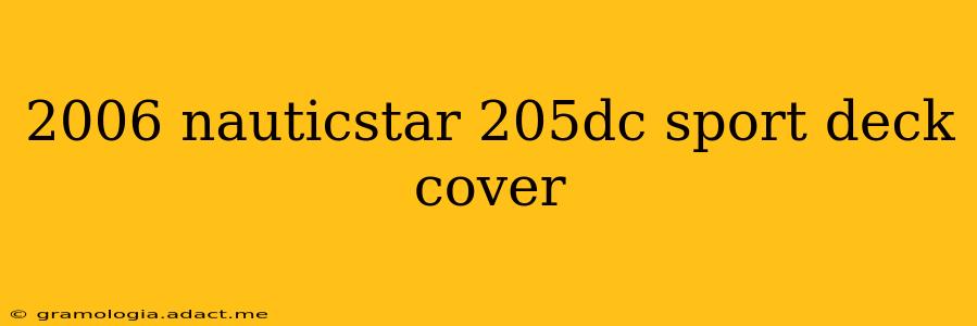 2006 nauticstar 205dc sport deck cover
