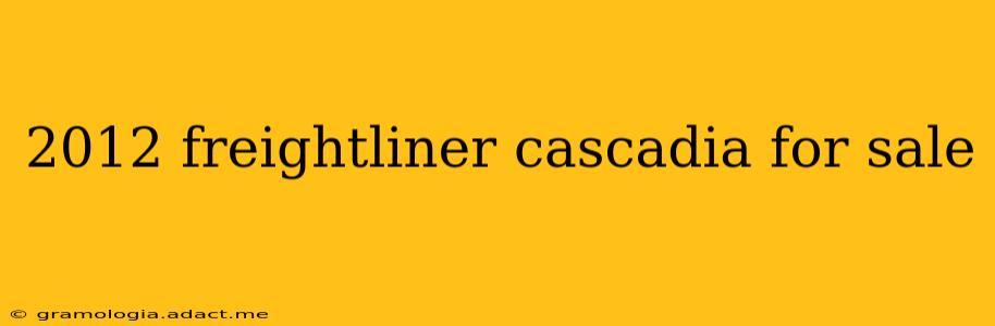 2012 freightliner cascadia for sale