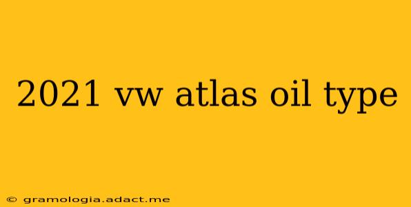 2021 vw atlas oil type