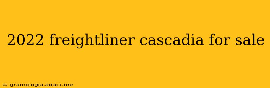 2022 freightliner cascadia for sale