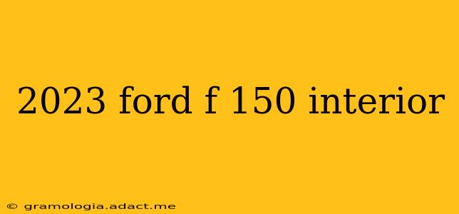 2023 ford f 150 interior