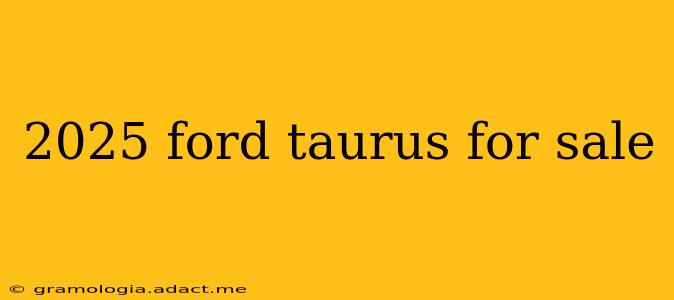 2025 ford taurus for sale