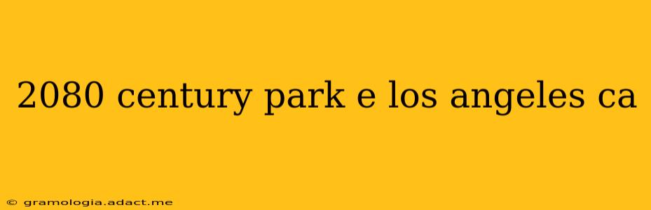2080 century park e los angeles ca