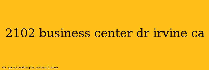 2102 business center dr irvine ca