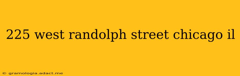 225 west randolph street chicago il