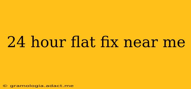 24 hour flat fix near me