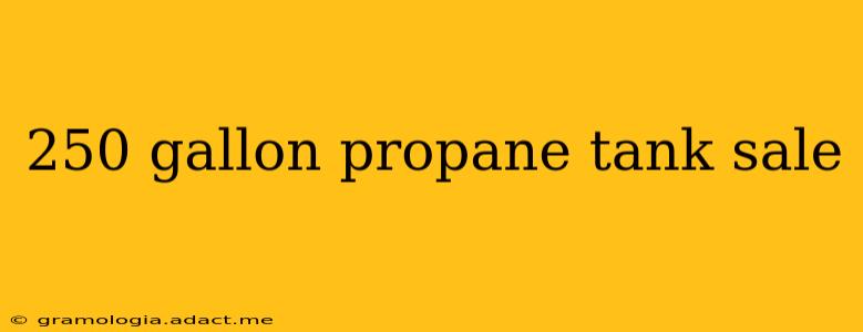 250 gallon propane tank sale