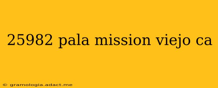 25982 pala mission viejo ca