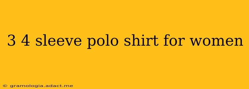 3 4 sleeve polo shirt for women