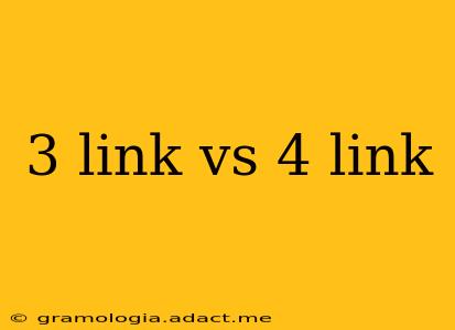 3 link vs 4 link