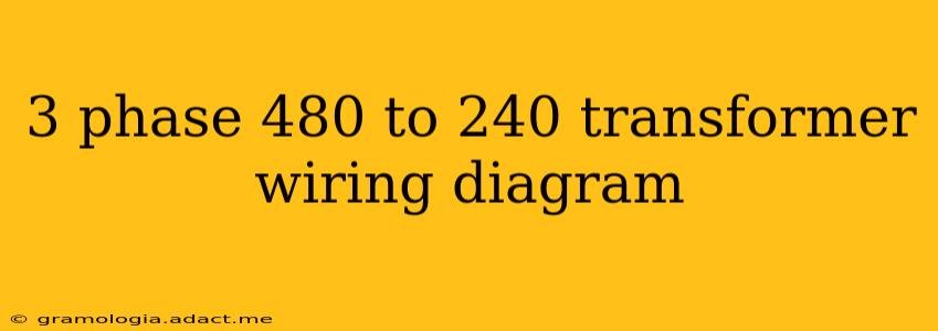 3 phase 480 to 240 transformer wiring diagram