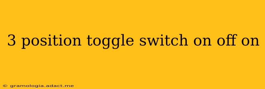 3 position toggle switch on off on