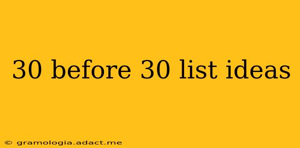30 before 30 list ideas