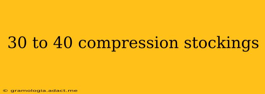 30 to 40 compression stockings