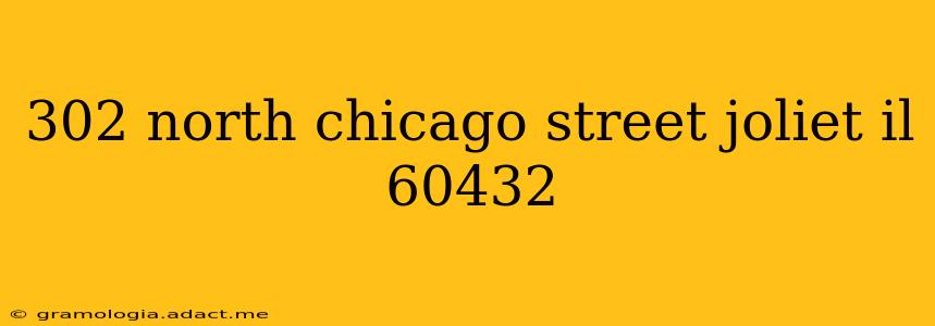302 north chicago street joliet il 60432