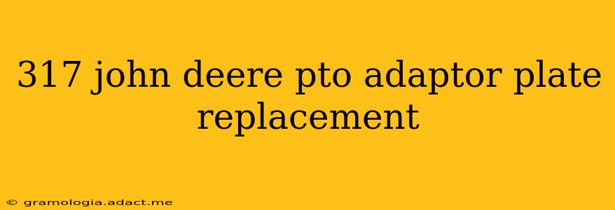 317 john deere pto adaptor plate replacement