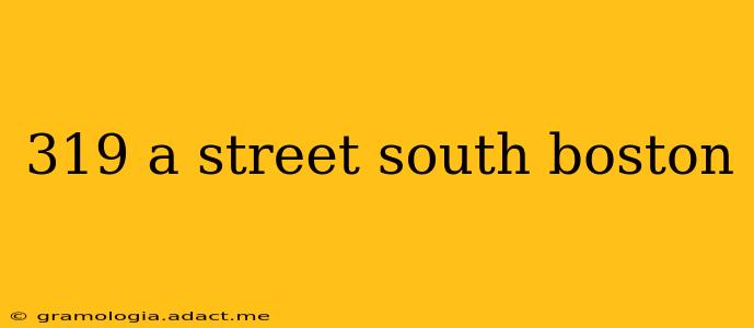 319 a street south boston