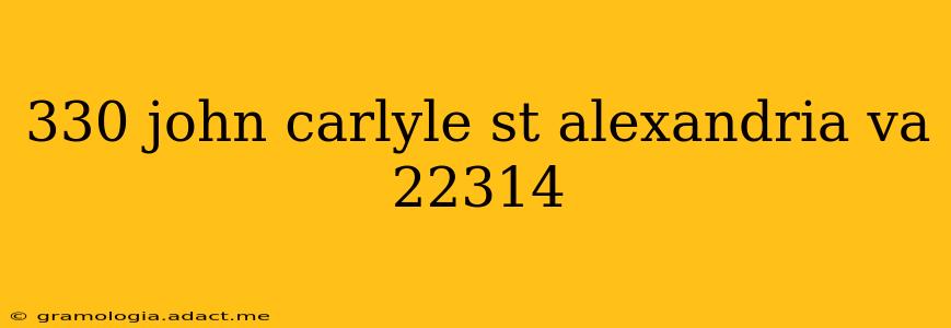 330 john carlyle st alexandria va 22314