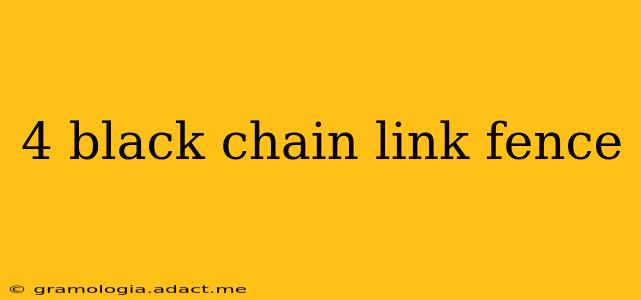 4 black chain link fence