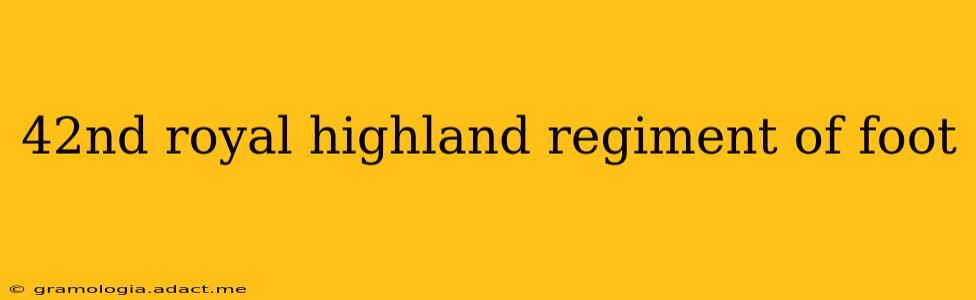 42nd royal highland regiment of foot